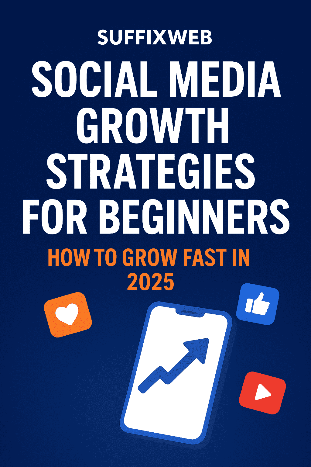 Suffixweb digital services-Social media growth strategies for beginners
